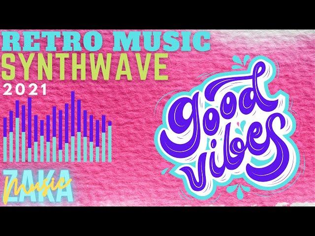 ZakaMusic - Good Vibes - Retro Wave [ A Synthwave/ Chillwave/ Retrowave mix ]