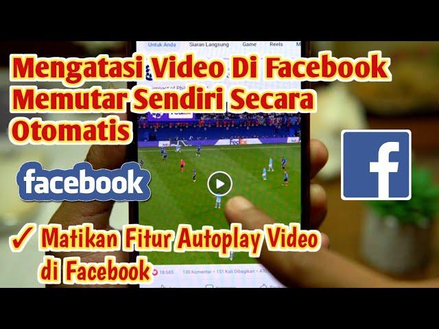 Cara Mengatasi Video di Facebook yang Memutar Otomatis || Mematikan Autoplay Video Otomatis di FB