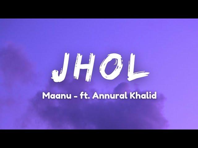 Jhol - Maanu ft. Annural Khalid | Lyrics Video | BEST LYRICS HUB