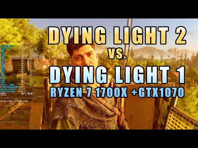  Dying Light 2 vs Dying Light 1 Оптимизация на Ryzen 7 1700X + GTX1070 Тест 1080p Высокие настройки