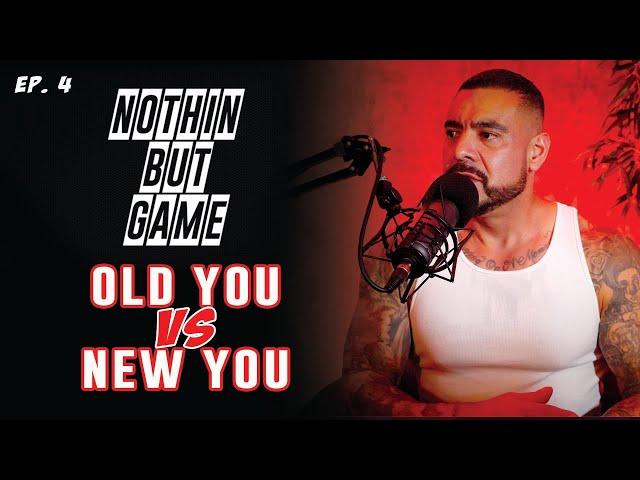 Old You vs New You - Nothin But Game Podcast Episode 4