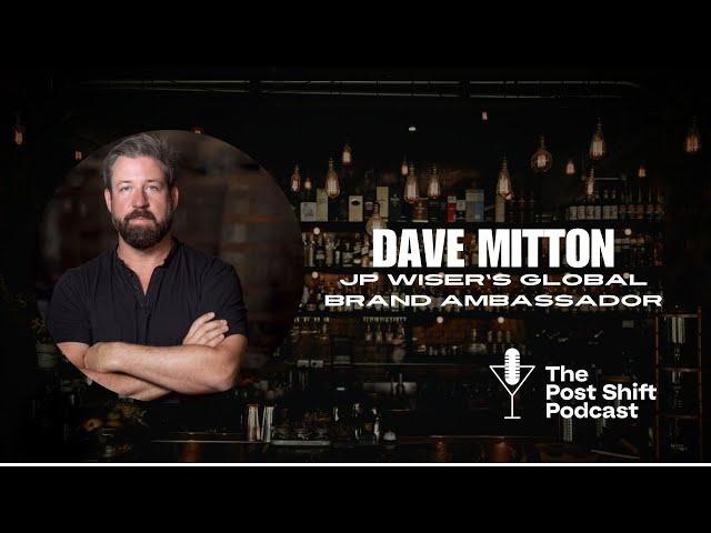 Post Shift Podcast LIVE! #160 Dave Mitton - Wiser's Global Brand Ambassador