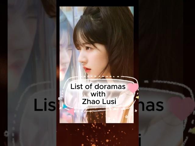 What's your favorite dorama with Zhao Lusi #cdrama #zhaolusi #dorama #romantic