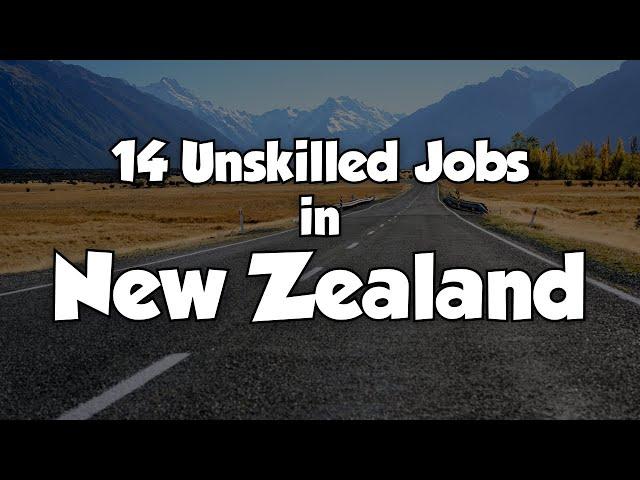 14 Unskilled Jobs for Foreigners in New Zealand: The Ultimate Employment Guide