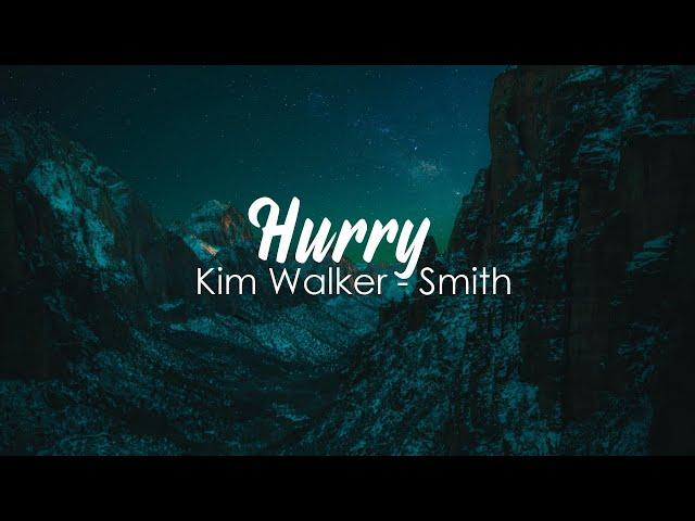 Kim Walker-Smith – Hurry (LYRICS)