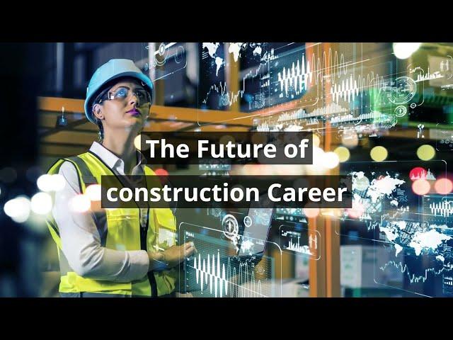 The Future of Construction Jobs [2023 updated Guide]