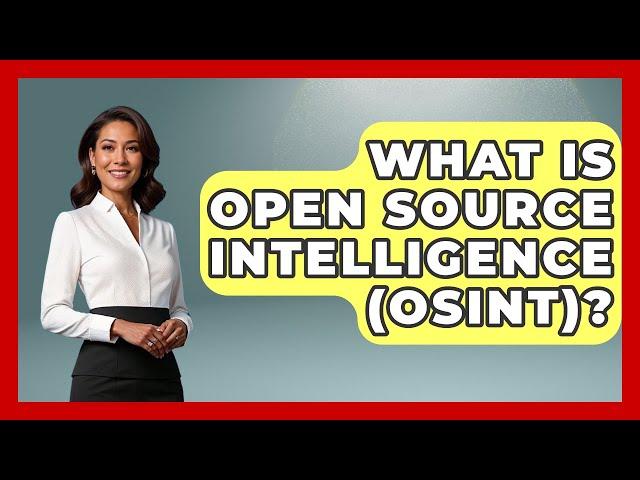 What Is Open Source Intelligence (OSINT)? - America First Democrats