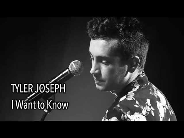 Tyler Joseph - I Want to Know (With Lyrics)