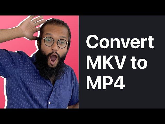 How to Convert MKV to MP4 on Windows & Mac ‍