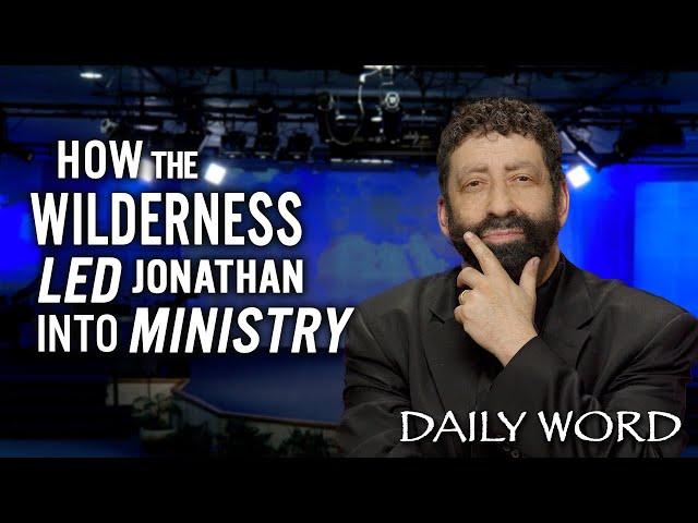 How the Wilderness Led Jonathan Into Ministry | Jonathan Cahn Sermon