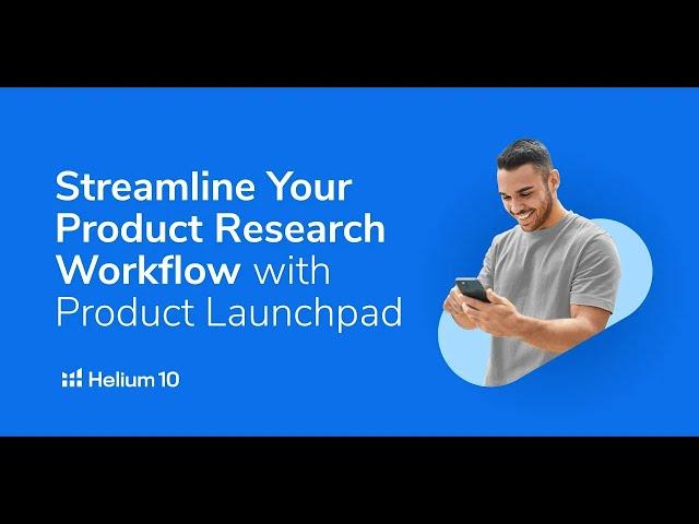 Streamline Product Research Projects with Helium 10’s New Product Launchpad