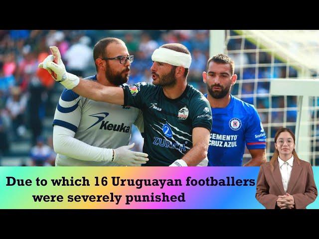 Due to which 16 Uruguayan footballers were severely punished  |  Sbs Sports