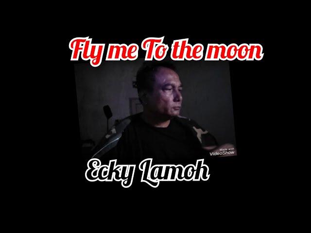 fly me to the moon -Ecky Lamoh