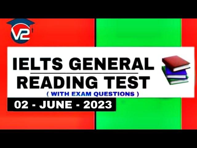 GENERAL IELTS READING PRACTICE TEST | V2 IELTS | 02 - JUNE - 2023