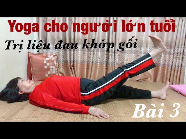Yoga cho người cao tuổi - Bài 3 /Bài tập trị liệu đau khớp gối  Yoga for your knees