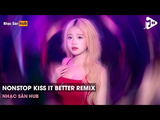 NONSTOP VINAHOUSE 2024 - KISS IT BETTER REMIX FT NOBODY REMIX TIKTOK - KISS IT KISS IT BETTER BABY