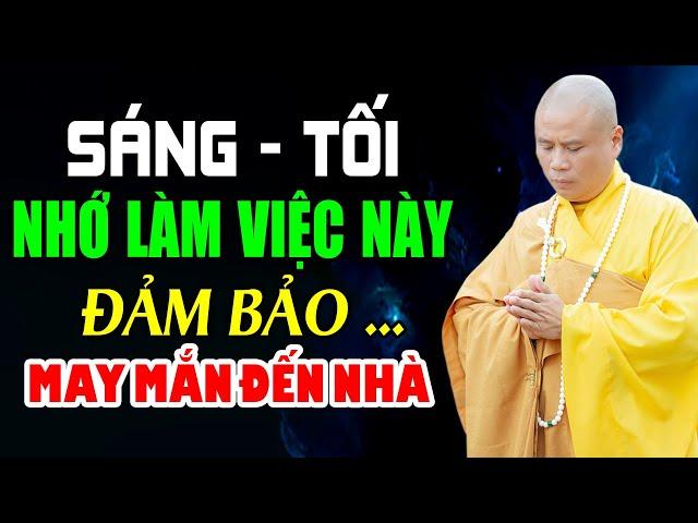 SÁNG TỐI - NHỚ LÀM 2 ĐIỀU NÀY (GIA ĐẠO BÌNH AN MAY MẮN ĐẾN NHÀ) |  Đại Đức Thích Giác Nhàn