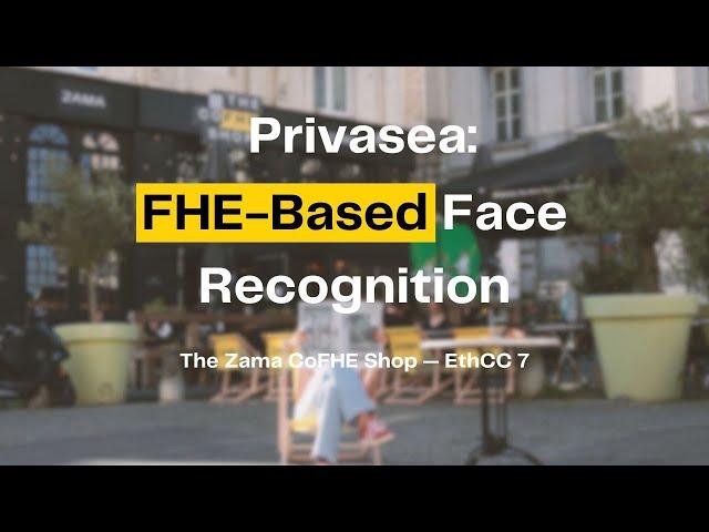 Privasea - FHE-Based Face Recognition (Presentation at the Zama CoFHE Shop during EthCC 7)