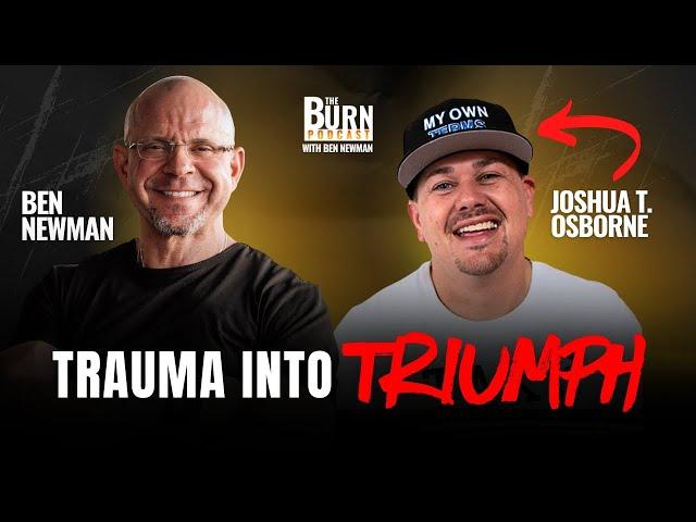 Trauma into Triumph: Joshua T. Osborne