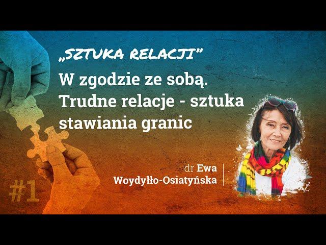 W zgodzie ze sobą. Trudne relacje - sztuka stawiania granic - Dr Ewa Woydyłło-Osiatyńska