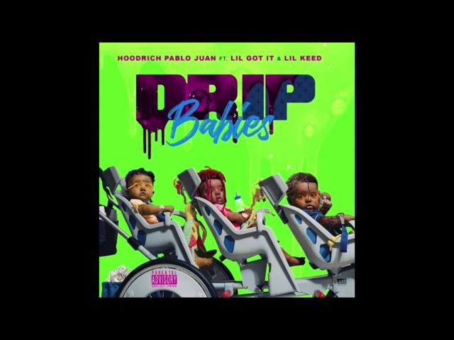 Hoodrich Pablo Juan ft. Lil Got It & Lil Keed - Drip Babies