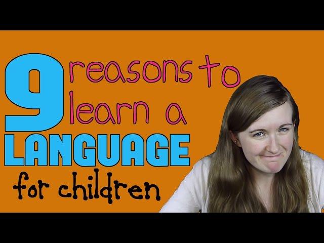 9 Reasons To Learn A Language For Children║Lindsay Does Languages Video