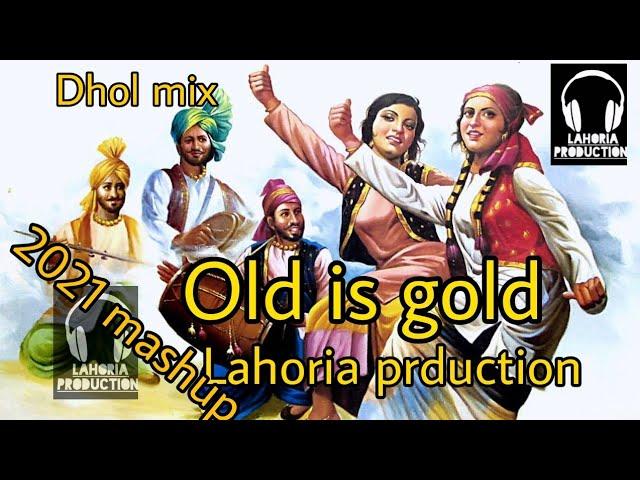 old is gold, punjabi song remix lahoria production dhol, mix, 2021, lahoria prduction,