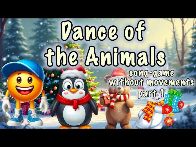 Dance of the Animals part 1(without movements)️Song-game️Dance song for kids ️Christmas fun