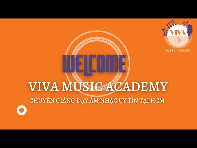 HỌC VIỆN ÂM NHẠC VIVA - VIVA MUSIC ACADEMY