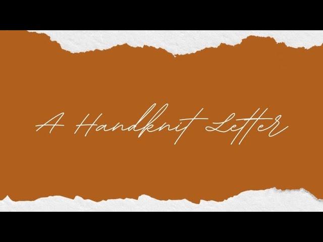 A Handknit Letter - Episode 1 - knitting podcast