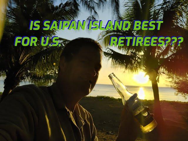 IS Saipan Island the BEST PLACE for U.S. Retirees???