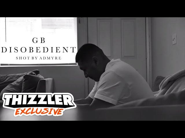 GB - Disobedient (Exclusive Music Video) || Dir. Admyre