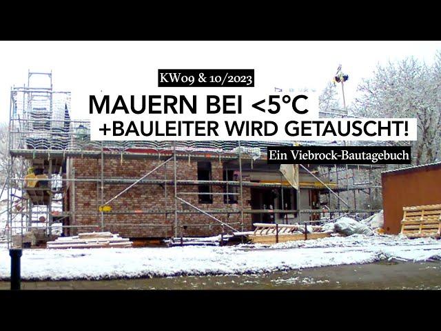 Bautagebuch - Mauern bei unter 5°C? + Bauleiter wird getauscht! KW 09 +10/2023. Haubau mit Viebrock