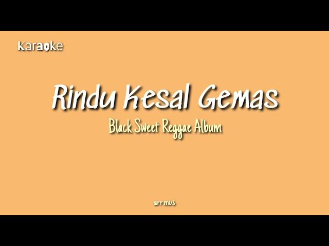 Karaoke | Rindu Kesal Gemas | Black Sweet Reggae Album