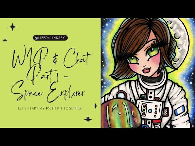 WIP & Chat Part 1 ‐ Space Explorer Let's start my 100th kit together! I am SO excited.