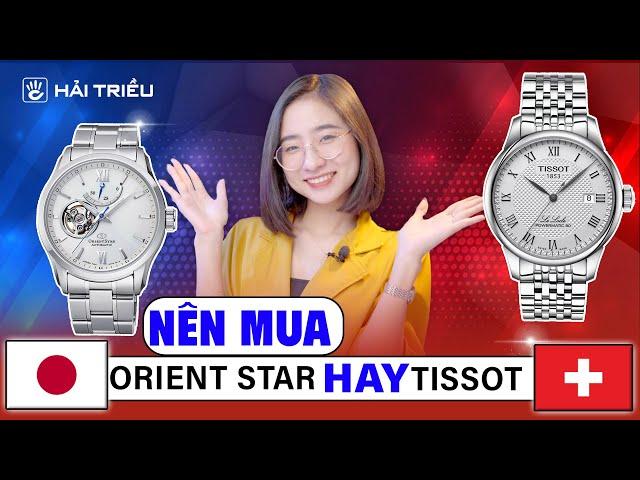 So sánh đồng hồ Orient Star vs Tissot : Với 19 triệu thì mua Đồng hồ Nhật Bản hay đồng hồ Thuỵ Sỹ ?