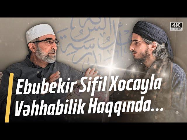 Ebubekir Sifil Xoca ilə Vəhhabilik Haqqında