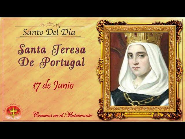 SANTO DEL DIA 17 DE JUNIO - SANTA TERESA DE PORTUGAL