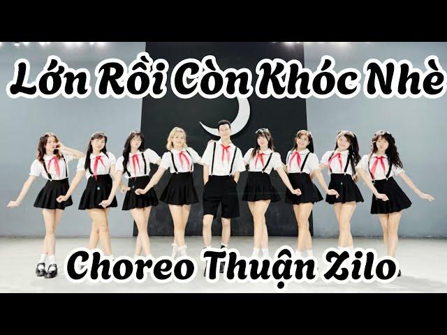 LỚN RỒI CÒN KHÓC NHÈ (CHỊ ĐẸP ĐẠP GIÓ RẼ SÓNG) - Dance Cover | Choreo Thuận Zilo