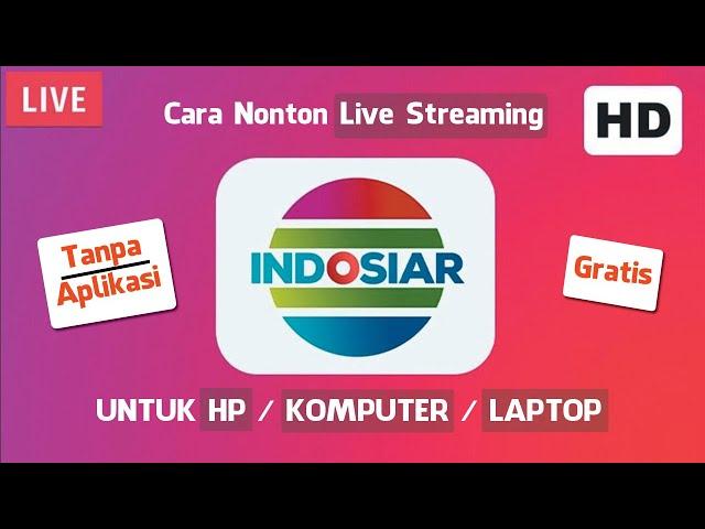  Cara Nonton LIVE Streaming INDOSIAR HARI INI TANPA APLIKASI