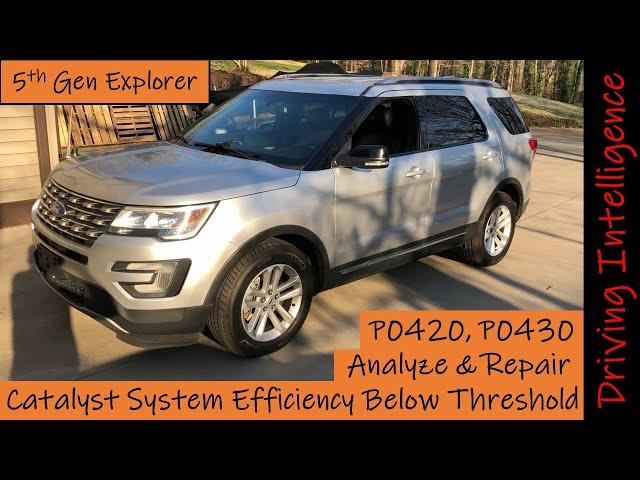 How To Fix P0430 P0420 Ford Explorer Catalyst System Efficiency Below Threshold: Analysis Correction