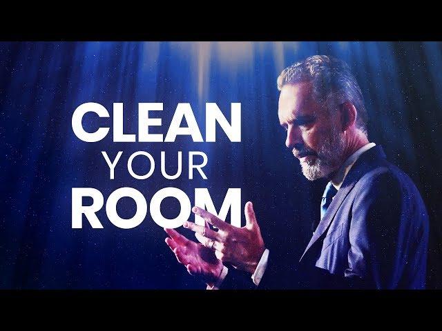 CLEAN YOUR ROOM - Powerful Life Advice | Jordan Peterson