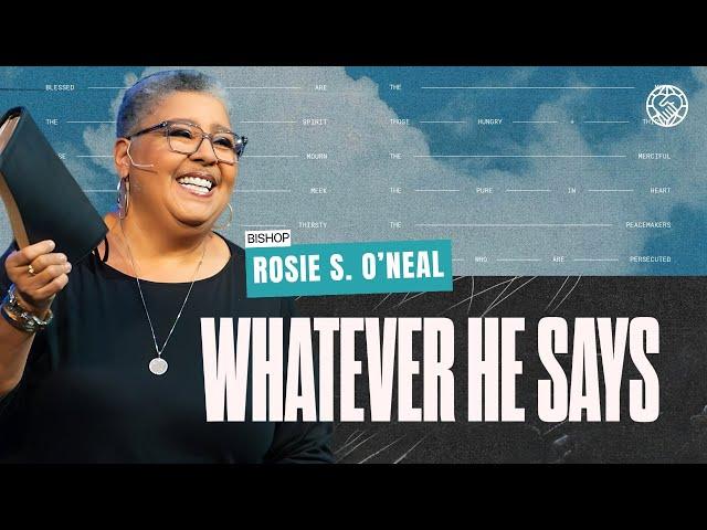 Whatever He Says | Bishop Rosie S. O’neal