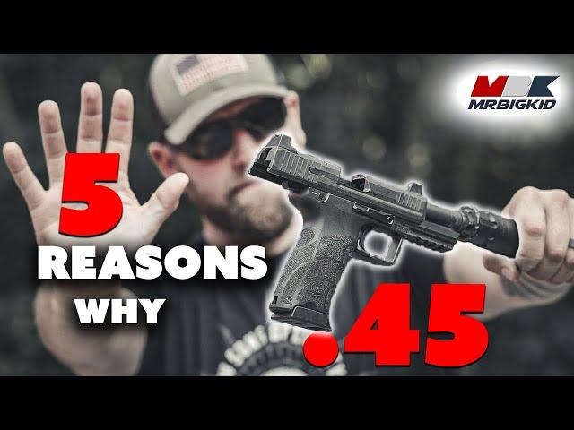 5 Reasons Why I LOVE the .45 ACP... With the Confessionals