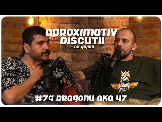 Dragonu AKA 47: “Specii trebuie sa revina…” | Aproximativ Discutii cu Gojira | Podcast