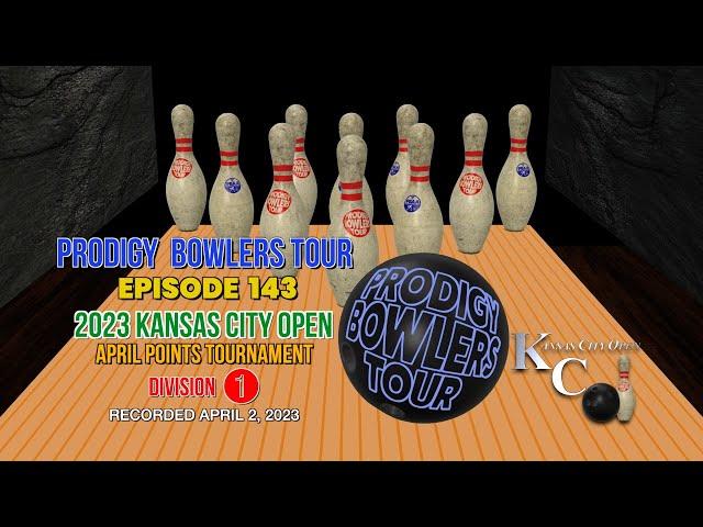 PRODIGY BOWLERS TOUR -- EP 143 -- 2023 KCO April (D1)