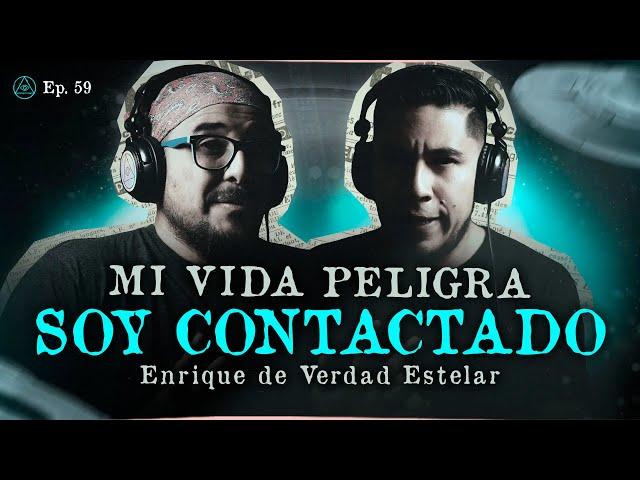 MI VIDA PELIGRA SOY CONTACTADO | INVITADO: ENRIQUE VERDAD ESTELAR  @VERDADESTELAR