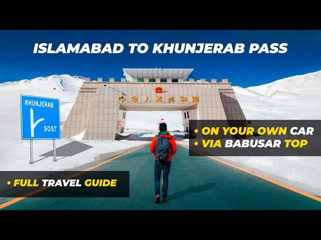 Islamabad To Hunza Gilgit -Naran Babusar Top | Khunjerab China Border| A Complete Travel Guide 2021