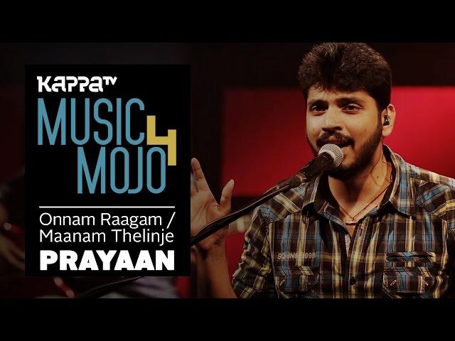 Onnam Raagam Paadi | Maanam Thelinje Ninnal - Prayaan - Music Mojo season 4 - KappaTV