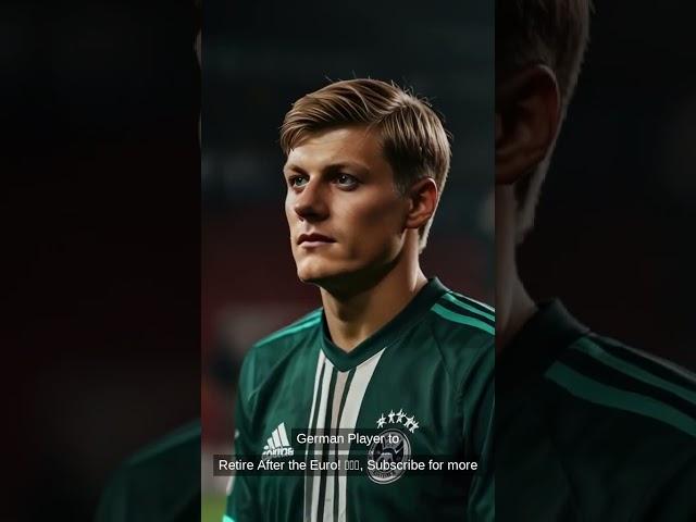 Toni Kroos: German Player to Retire After the Euro! ️